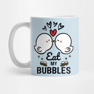 Eat my bubbles Mug